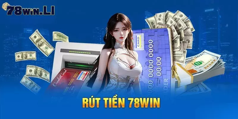 FAQs - Câu hỏi thường gặp khi rút tiền 78Win 